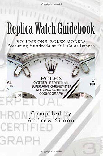 replica watch guidebook rolex modelsandrew j simon 2015|j simon official website.